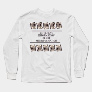 Misinformation versus Different Information Long Sleeve T-Shirt